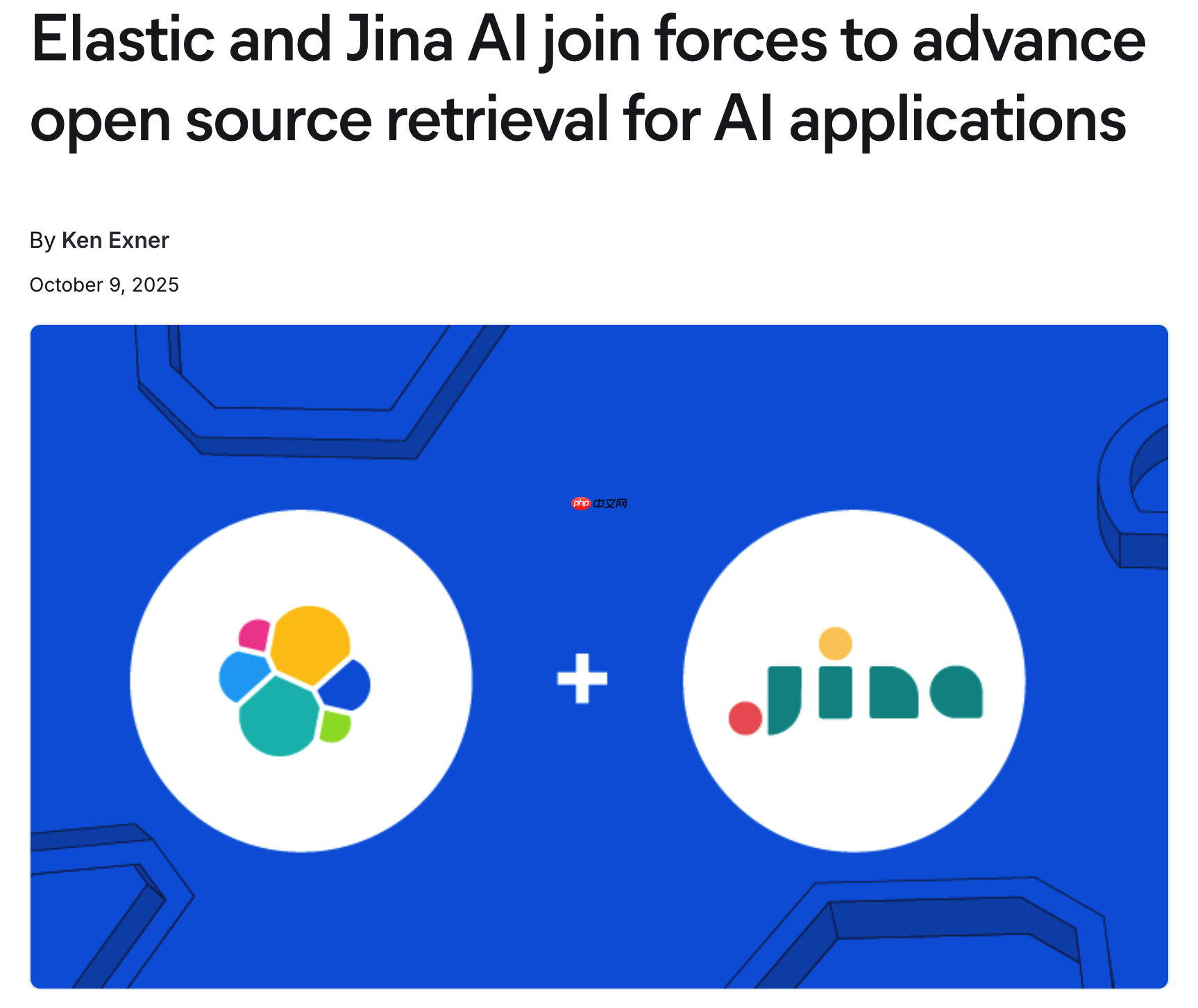 Elastic 收购 Jina AI，强化开源检索与多模态 AI 能力