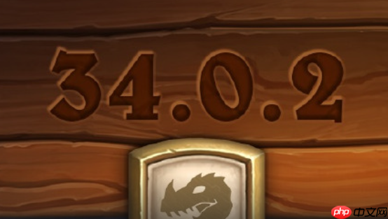 炉石传说34.0.2补丁更新内容-炉石传说34.0.2补丁更新了什么